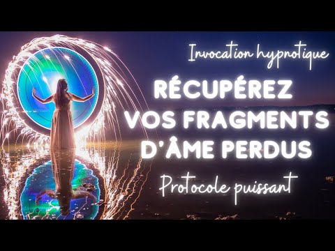 Récupérez vos fragments d'Âme : invocation hypnotique puissante