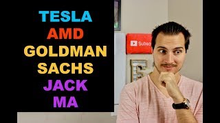 TESLA BIG NEWS, AMD, JACK MA, GOLDMAN SACHS