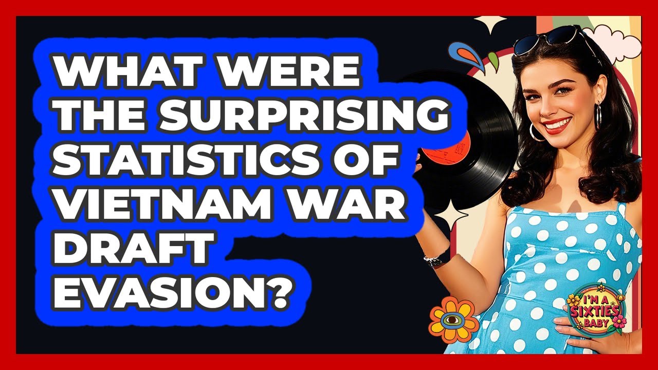 What Were The Surprising Statistics Of Vietnam War Draft Evasion? - I'm a 60s Baby