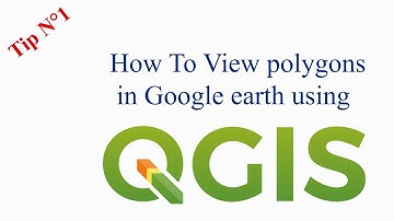 How to view polygons in google earth using Qgis
