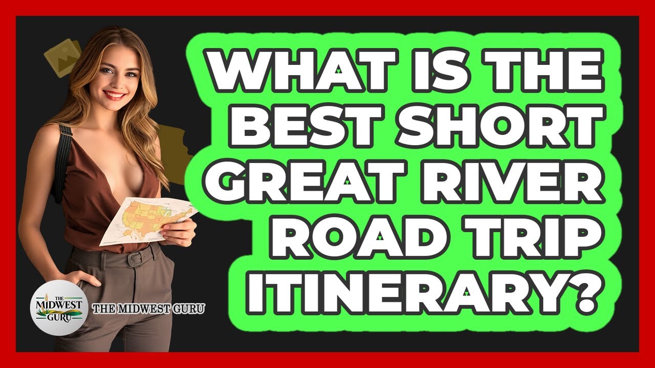 What Is The Best Short Great River Road Trip Itinerary? - The Midwest Guru