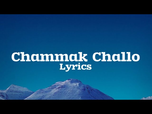 Chammak Challo - (Lyrics) class=