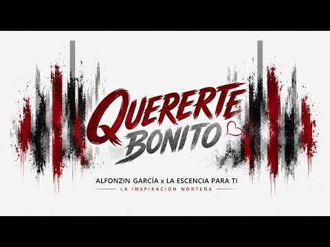 Alfonzin García x La Escencia Para Ti - Quererte Bonito (2026)