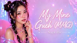 MY MINE GUEH (MMG) – NAYKILLA | Lirik Video | Musik Lirik🎶
