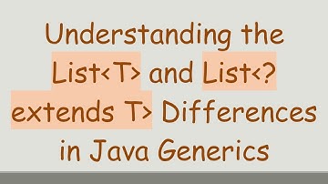 Understanding the List T  and List ? extends T  Differences in Java Generics