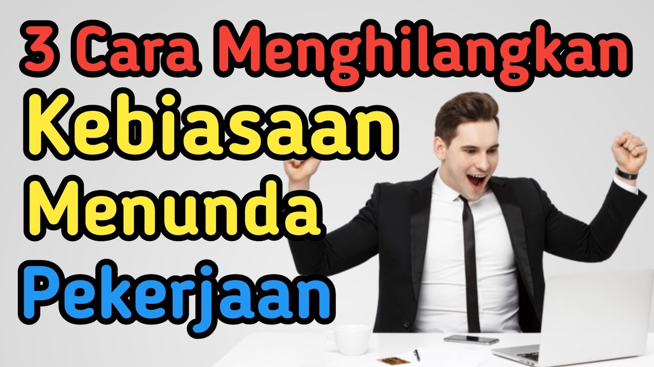 3 Cara Menghilangkan Kebiasaan Menunda Pengembangan Diri YouTube
