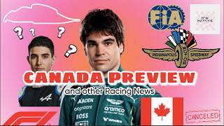 Canadian GP Preview & Indy 500 Crossover, and Other Racing News!