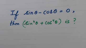 If sin theta- cos theta=0, then the value of sin^4theta + cos^4 theta is