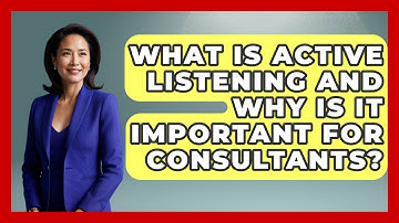 What Is Active Listening And Why Is It Important For Consultants? - Consulting Career Hub