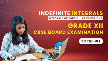 CBSE Class 12 Maths Indefinite Integrals | Integrals of Some Particular Functions Formula & Examples
