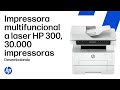 Desembale e configure | Séries de impressoras HP Laser MFP 300 e 30000