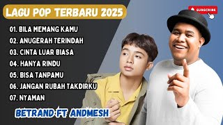 BETRAND - ANDMESH - BILA MEMANG KAMU -  ANUGERAH TERINDAH  LAGU POP TERPOPULER 2025