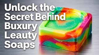 The Secret Behind Luxury Beauty Soaps: Industrial Soap Making Process