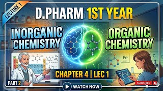 D PHARM 1ST YEAR II Inorganic chemistry ll Chapter 4 Lec 2 ll Organic Chemistry
