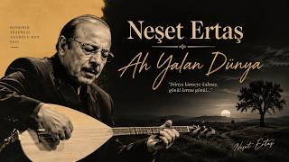 🔥Ah Yalan Dünya I Neşet Ertaş