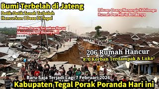 7/02/2026 BUMI TERBELAH DI JATENG! DETIK² TEGAL PORAK PORANDA,TANAH BERGERAK HANCURKAN 206 RUMAH,