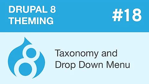 Drupal 8 Theming - Part 18 - Taxonomy and Drop Down Menu