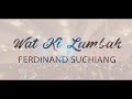 Wat ki lumbah   ferdinand suchiang