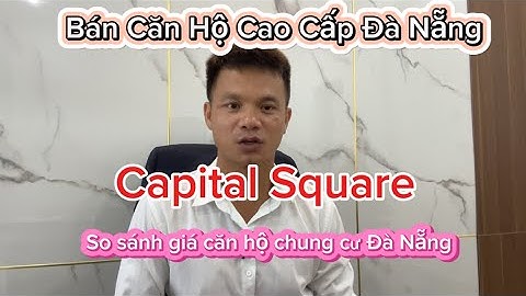 Bán Căn hộ đà nẵng, Dự Án Capital Squere Đà Nẵng