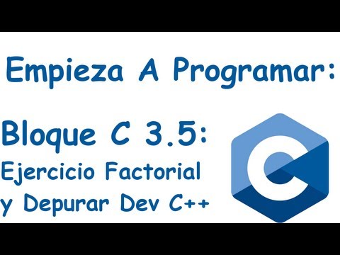 Bloque 3.5: Ejercicio calcular Factorial y Como depurar en Dev C++