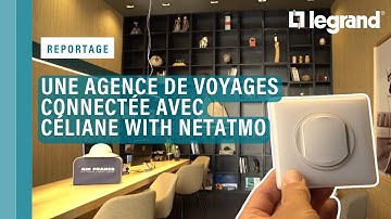 Appareillage connecté Legrand : une agence de voyages équipée en Céliane with Netatmo