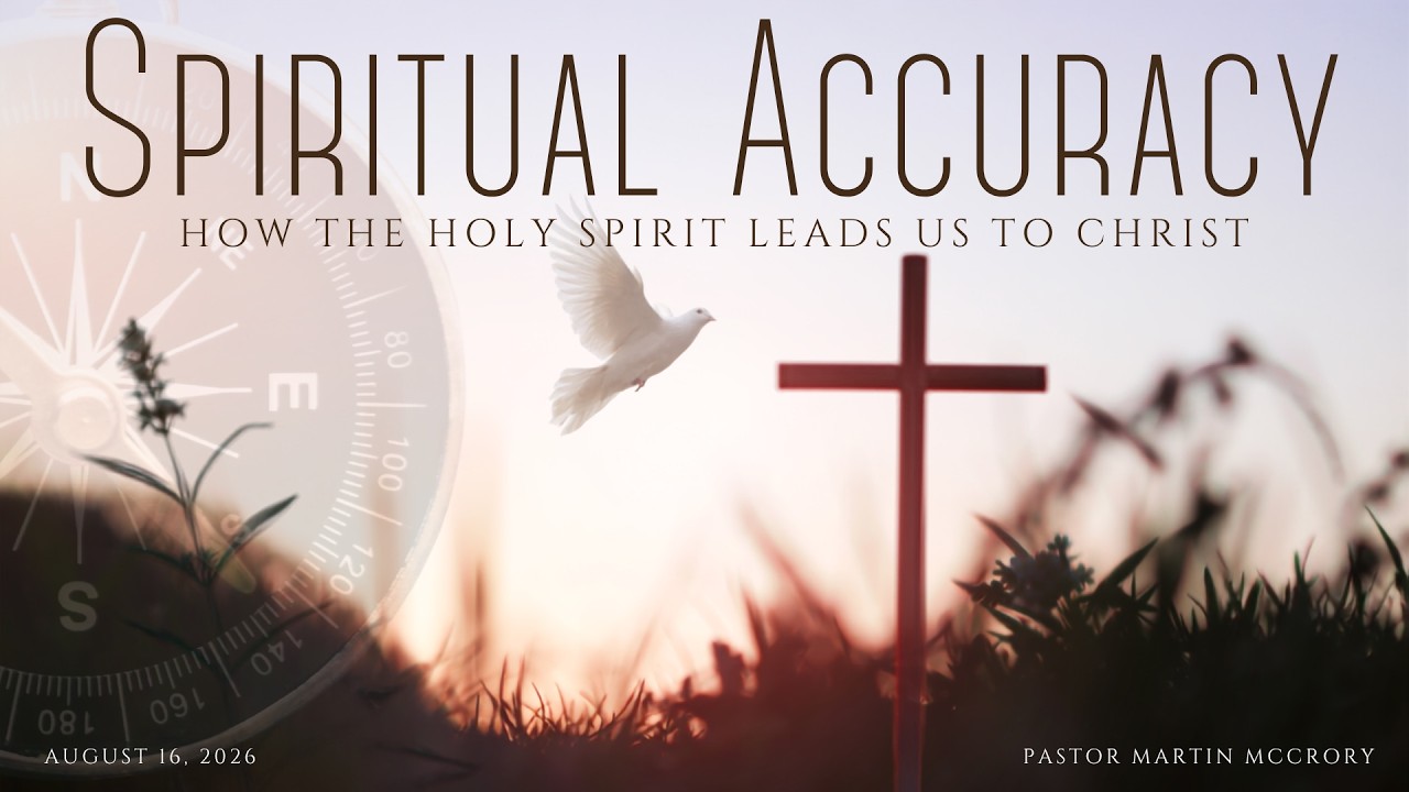 16 August 2026 - Martin McCrory - Spiritual Accuracy: How the Holy Spirit Leads Us to Christ