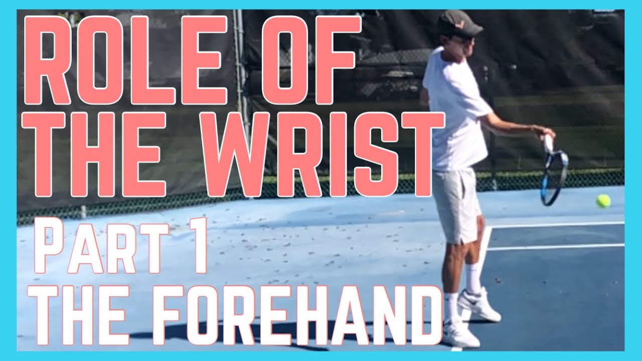 Role Of The Wrist In Tennis Part 1 The Forehand YouTube