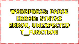 Wordpress: Parse error: syntax error, unexpected T_FUNCTION