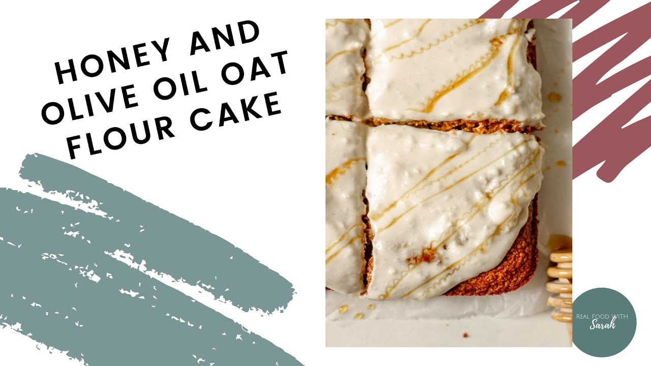 Honey and Olive Oil Oat Flour Cake- Real Food with Sarah