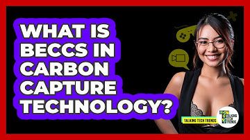 What Is BECCS In Carbon Capture Technology? - Talking Tech Trends