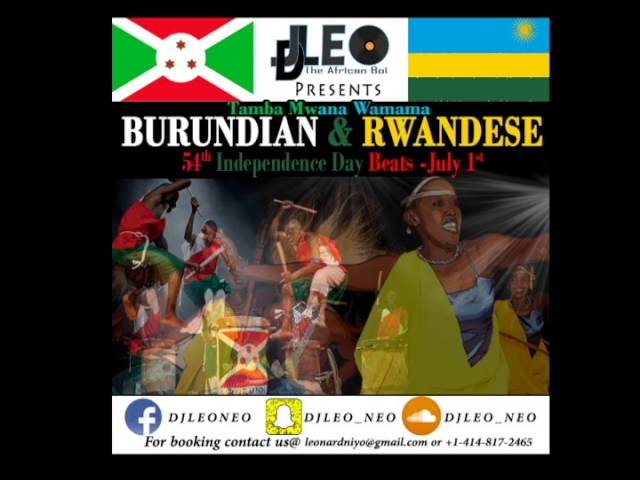 Burundian & Rwandese 54th Independence Day Mix(July 1st, 2016) -  Dj Leo class=