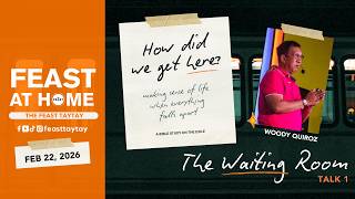 How Did We Get Here - Talk 1: The Waiting Room | Feast Taytay