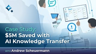 AI in manufacturing case study: $5M in Savings from AI-Powered Knowledge Transfer