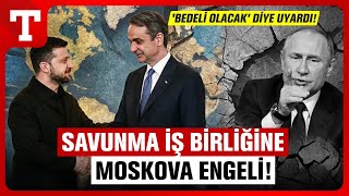 Rusyadan Yunanistana Sert Sözler Dost Değilsiniz, Bedeli Olacak - Türkiye Gazetesi