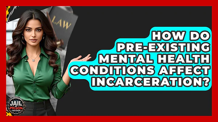 How Do Pre-Existing Mental Health Conditions Affect Incarceration? - Jail & Prison Insider