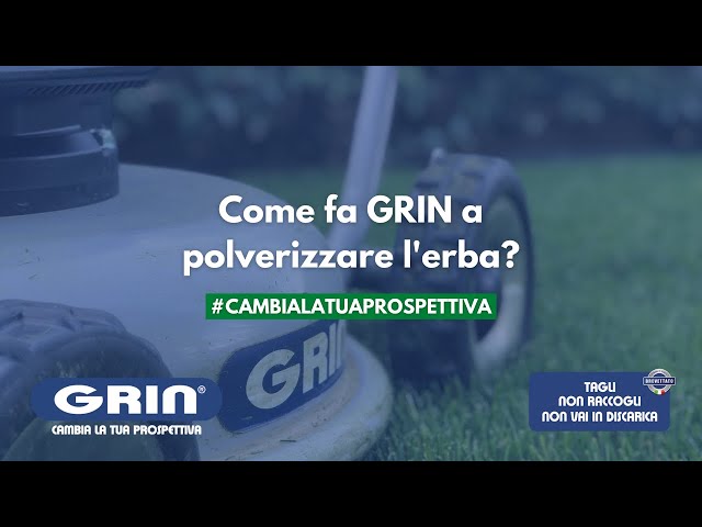 GRIN RISPONDE: Come fa GRIN a polverizzare l'erba?