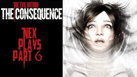 The Evil Within - The Consequence | NEX Plays | Part 6 (Finale)