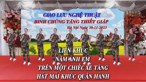 Liên khúc - Năm anh em trên một chiếc xe tăng - Hát mãi khúc quân hành - Tôi yêu dân vũ.
