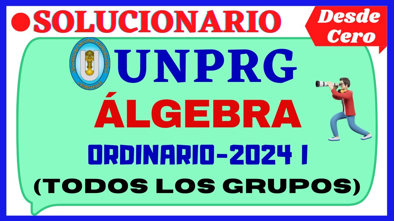 📚SOLUCIONARIO DEL EXAMEN ORDINARIO UNPRG 2024 I- [ÁLGEBRA]-[TODOS LOS GRUPOS]