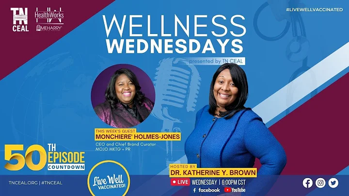 Wellness Wednesdays w/Dr. Katherine Y. Brown feat. Monchiere' Holmes-Jones