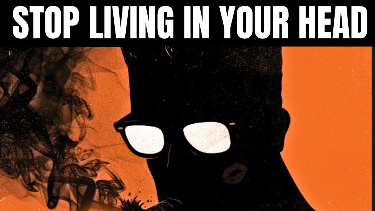 Когда вы наконец перестаете жить в своей голове, жизнь снова становится спокойной