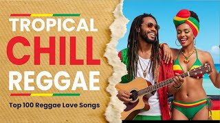 Top 100 Reggae Love Songs🔥Best Classic Reggae Mix 2026 | All Time Romantic Hits💖RELAXING REGGAE MIX