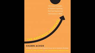 Happiness Advantage: The Seven Principles of Positive Psychology That Fuel Success and Performance