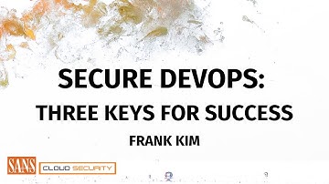 Secure DevOps  Three Keys for Success