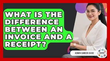 What Is The Difference Between An Invoice And A Receipt? - Admin Career Guide