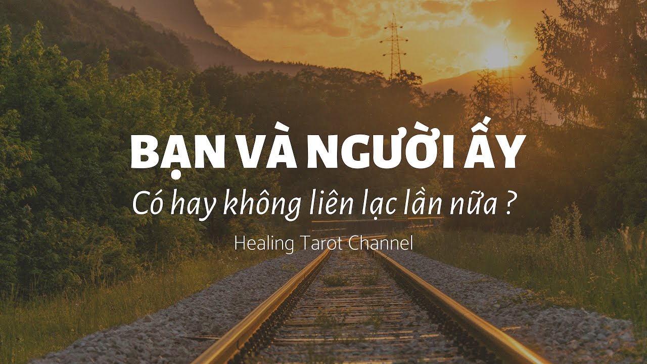 Chọn 1 tụ bài - Họ có liên lạc với bạn hay không ?