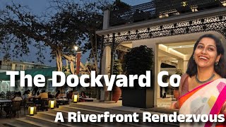 The Dockyard Co. - A Riverfront Rendezvous | Luxury Riverside Restaurant in Kolkata |