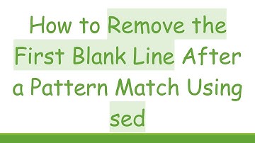 How to Remove the First Blank Line After a Pattern Match Using sed