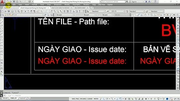 LÀM THẾ NÀO ĐỂ CÓ THỂ THAY ĐỔI THÔNG TIN CỦA HÀNG LOẠT KHUNG TÊN BẢN VẼ NHANH NHẤT
