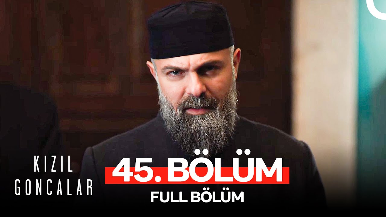 Kızıl Goncalar 45. Bölüm (FULL HD)